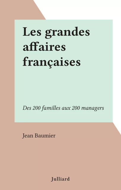 Les grandes affaires françaises - Jean Baumier - Julliard (réédition numérique FeniXX)