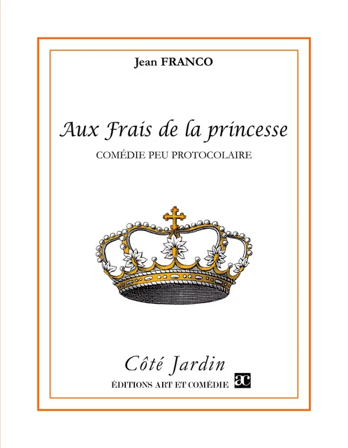 Aux frais de la Princesse - Jean Franco - Librairie Théâtrale