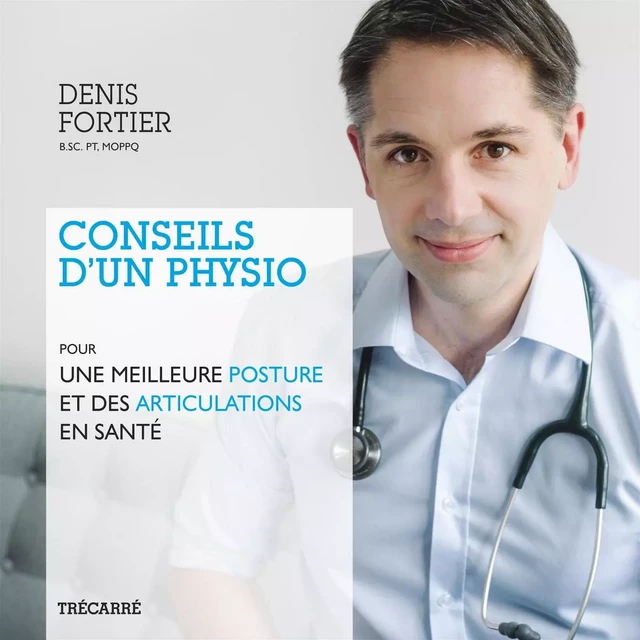 Conseils d'un physio - Denis Fortier - Trécarré