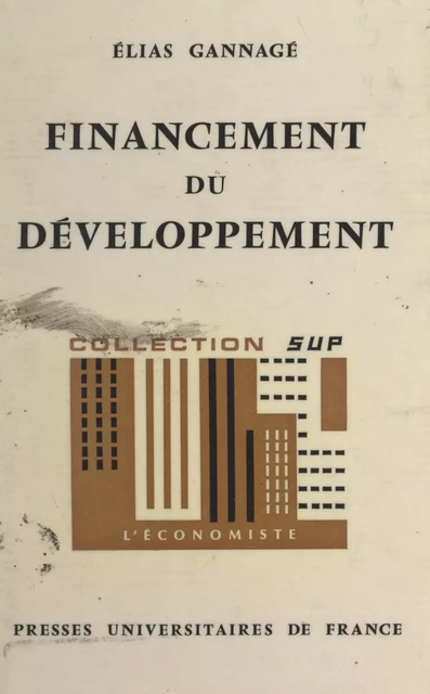 Financement du développement - Élias Gannagé - (Presses universitaires de France) réédition numérique FeniXX