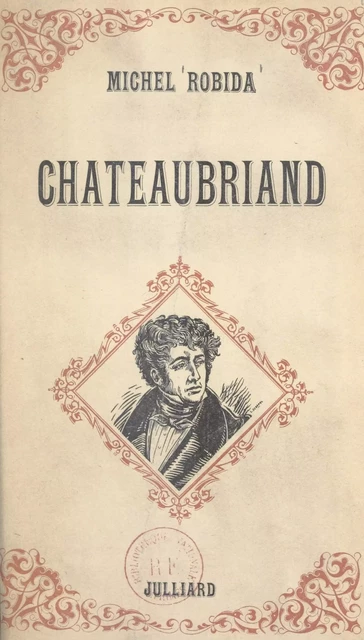 Chateaubriand - Michel Robida - Julliard (réédition numérique FeniXX)