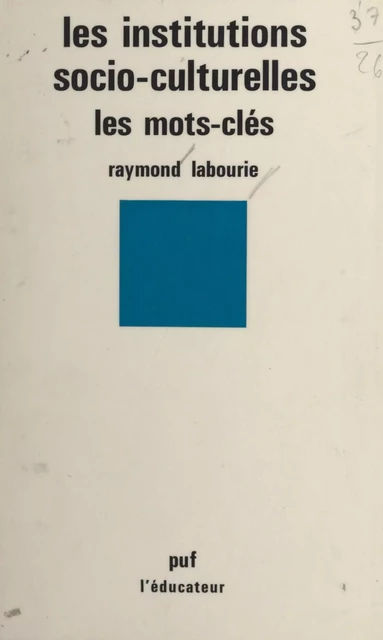 Les institutions socio-culturelles : les mots-clés - Raymond Labourie - (Presses universitaires de France) réédition numérique FeniXX