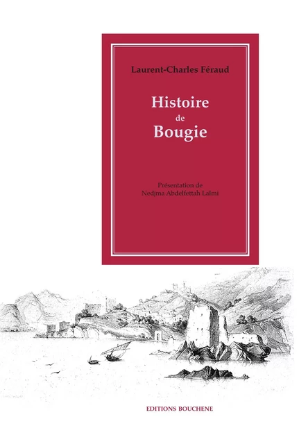 Histoire de Bougie - Laurent-Charles Féraud - Editions Bouchène