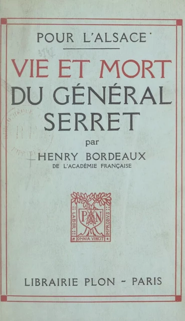 Pour l'Alsace, vie et mort du général Serret - Henry Bordeaux - (Plon) réédition numérique FeniXX