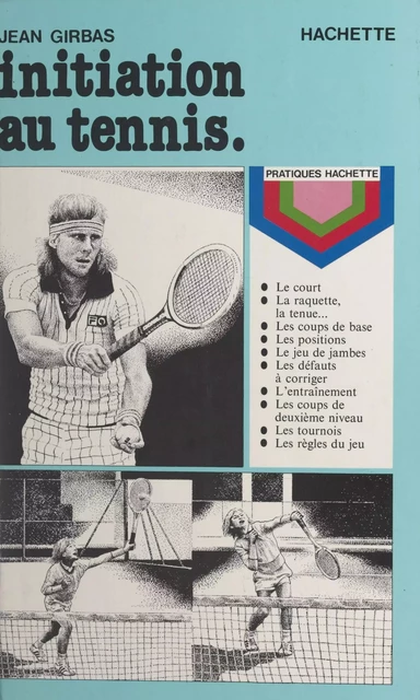 Initiation au tennis - Jean Girbas - (Hachette) réédition numérique FeniXX