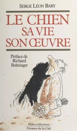 Le chien, sa vie, son œuvre