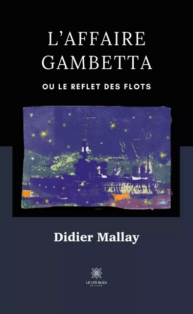 L’affaire Gambetta - Didier Mallay - Le Lys Bleu Éditions