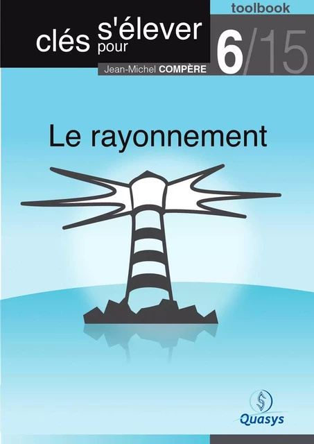 Le rayonnement (Toolbook 6/15 "Clés pour s'élever") - Jean-Michel Compère - Quasys