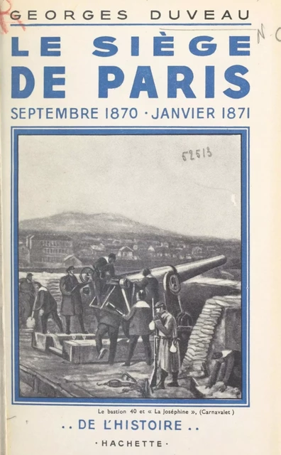 Le siège de Paris, septembre 1870-janvier 1871 - Georges Duveau - (Hachette) réédition numérique FeniXX