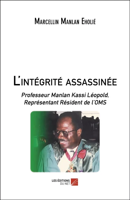 L'intégrité assassinée - Marcellin Manlan Eholié - Les Éditions du Net