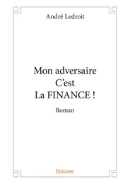 Mon adversaire C'est La FINANCE