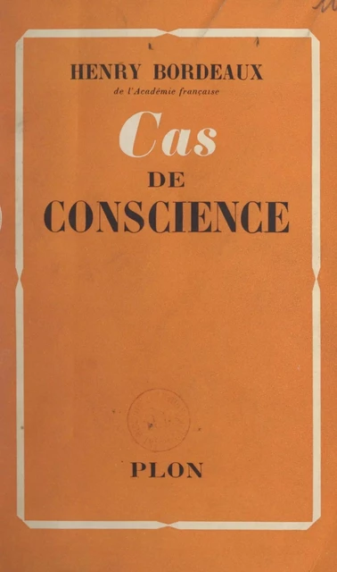 Cas de conscience - Henry Bordeaux - (Plon) réédition numérique FeniXX