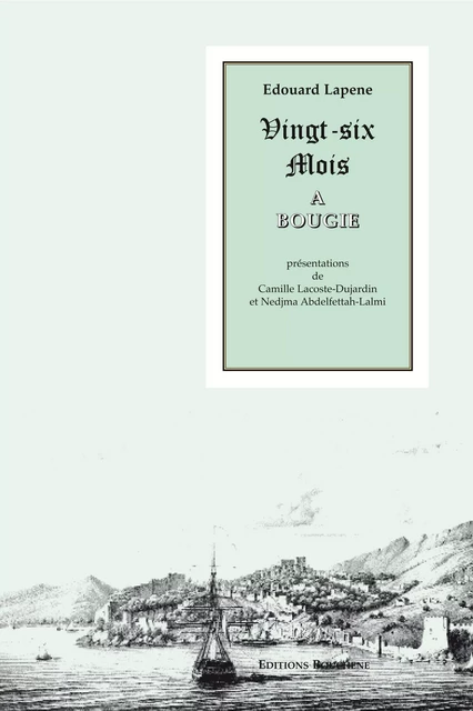 Vingt-six mois à Bougie - Edouard Lapène - Editions Bouchène