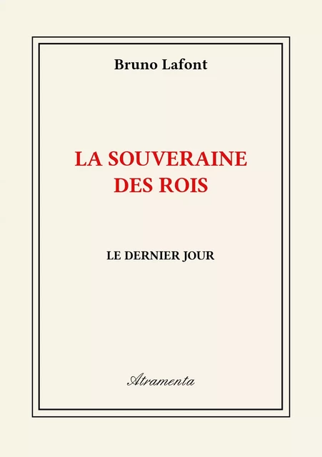 La souveraine des rois - Bruno Lafont - Atramenta