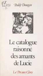 Catalogue raisonné des amants de Lucie