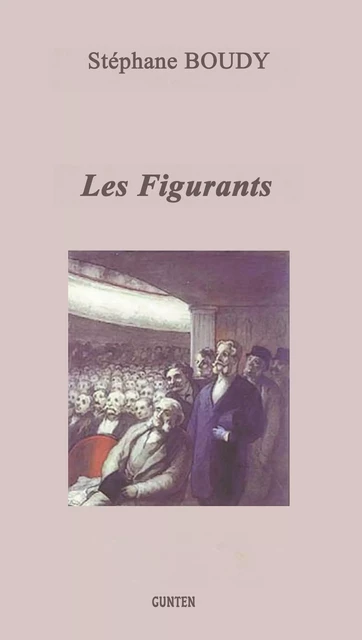 Les figurants - Stéphane Boudy - Editions Gunten