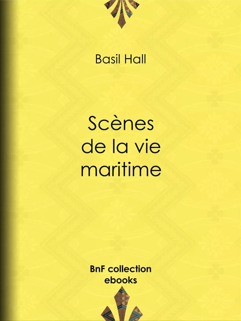 Scènes de la vie maritime - Basil Hall, Amédée Pichot - BnF collection ebooks