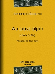 Au pays alpin (d'Aix à Aix)