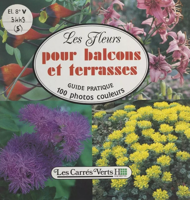 Les carrés verts (5). Les fleurs pour balcons et terrasses - Anita Péreire - (Hachette) réédition numérique FeniXX