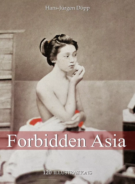 Forbidden Asia 120 illustrations - Hans-Jürgen Döpp - Parkstone International