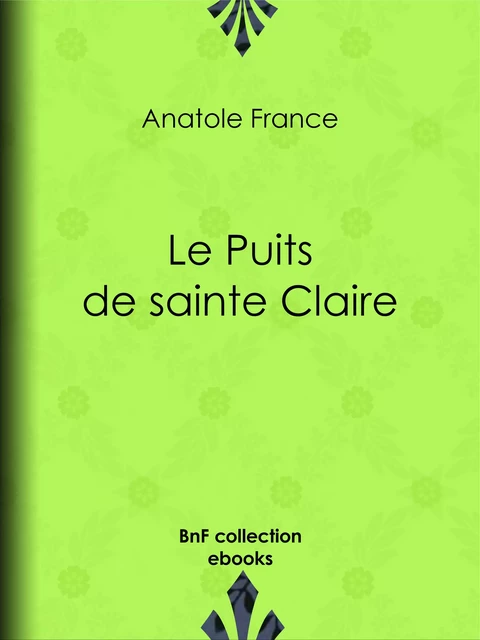 Le Puits de sainte Claire - Anatole France - BnF collection ebooks