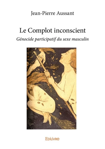 Le Complot inconscient - Jean-Pierre Aussant - Editions Edilivre