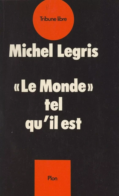 Le monde tel qu'il est - Michel Legris - (Plon) réédition numérique FeniXX