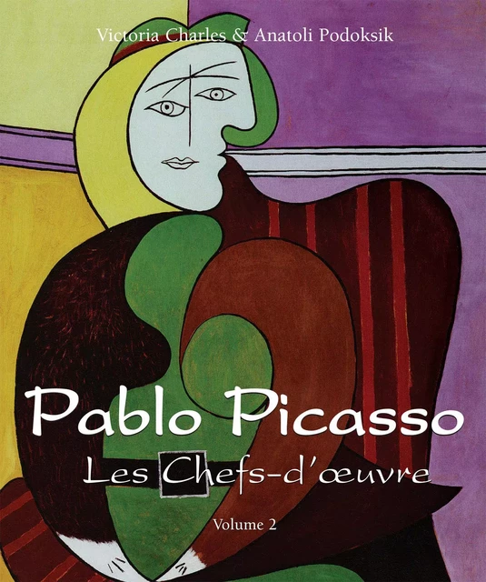 Pablo Picasso - Les Chefs-d’œuvre - Volume 2 - Victoria Charles, Anatoli Podoksik - Parkstone International