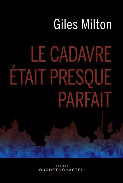 Le cadavre était presque parfait - Giles Milton - Libella