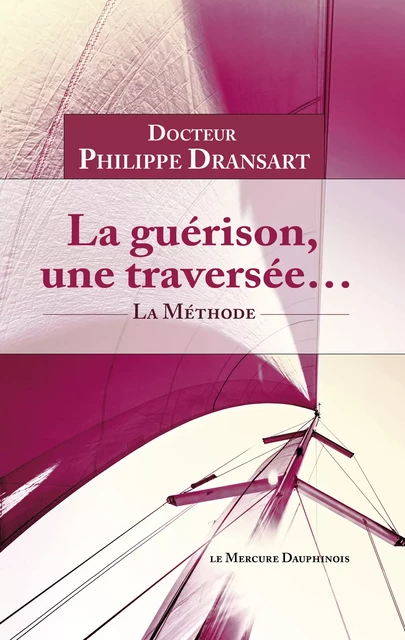 La guérison, une traversée... La Méthode - Philippe Dransart - Le Mercure Dauphinois