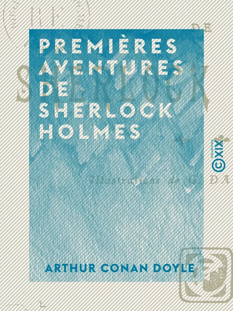 Premières aventures de Sherlock Holmes - Arthur Conan Doyle - Collection XIX