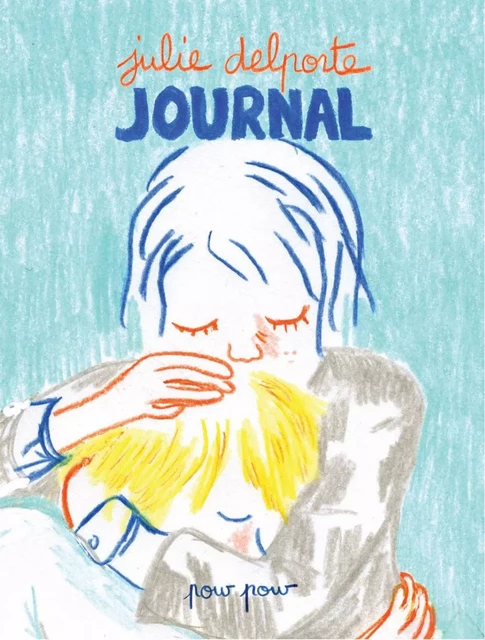 Journal - Julie Delporte - Éditions Pow Pow