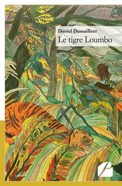 Le tigre Loumbo - Daniel Dussaillant - Editions du Panthéon