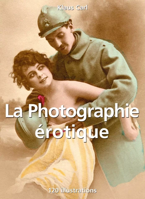 La Photographie érotique 120 illustrations - Klaus Carl - Parkstone International