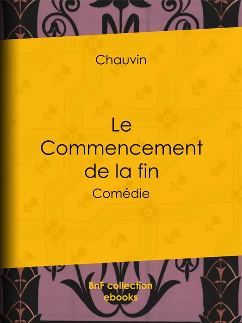 Le Commencement de la fin -  Chauvin - BnF collection ebooks