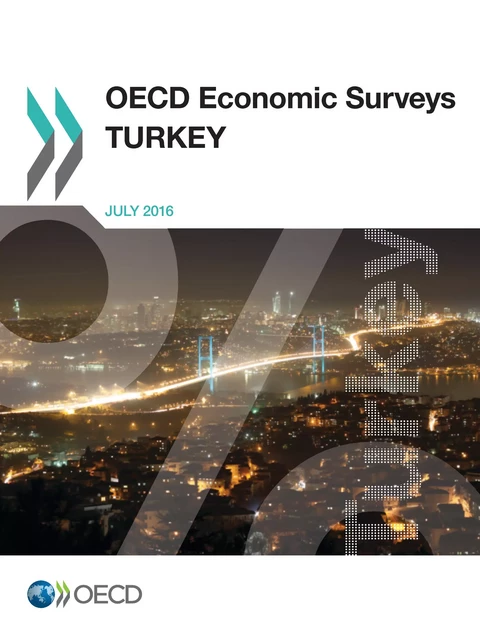 OECD Economic Surveys: Turkey 2016 -  Collectif - OECD