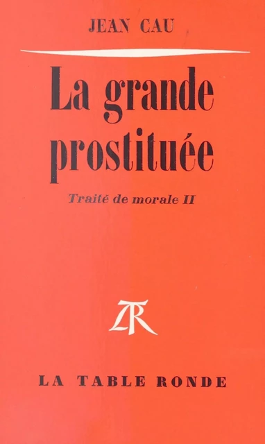 La grande prostituée - Jean Cau - (La Table Ronde) réédition numérique FeniXX