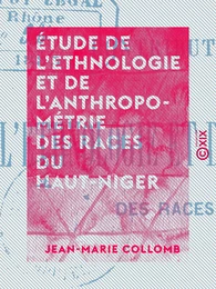 Étude de l'ethnologie et de l'anthropométrie des races du Haut-Niger