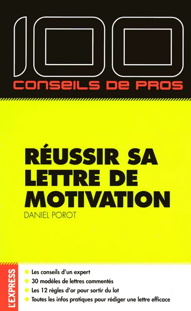 100 conseils de pro pour réussir sa lettre de motivation - Daniel Porot - Porot et Partenaire