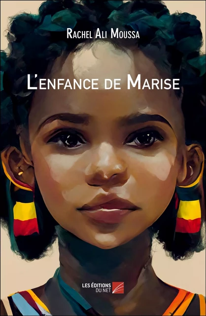 L'enfance de Marise - Rachel Ali Moussa - Les Éditions du Net