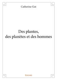 Des plantes, des planètes et des hommes