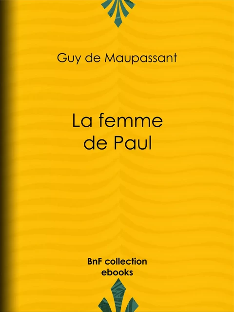 La Femme de Paul - Guy de Maupassant - BnF collection ebooks