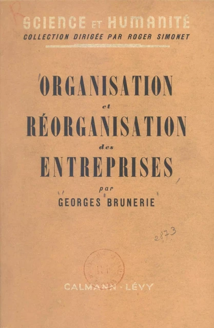 Organisation et réorganisation des entreprises - Georges Brunerie - (Calmann-Lévy) réédition numérique FeniXX