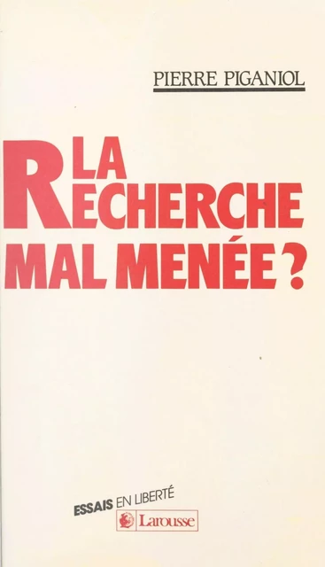 La recherche mal menée ? - Pierre Piganiol - Larousse (réédition numérique FeniXX)