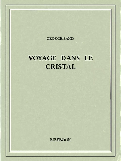 Voyage dans le cristal - George Sand - Bibebook