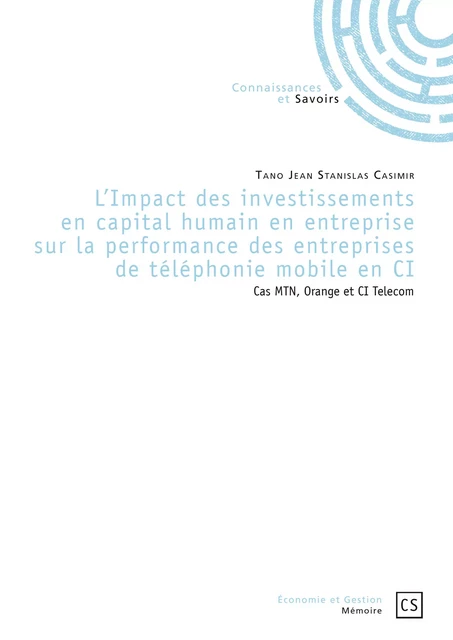 L'Impact des investissements en capital humain en entreprise sur la performance des entreprises de téléphonie mobile en Côte d'Ivoire - Tano Jean Stanislas Casimir - Connaissances & Savoirs