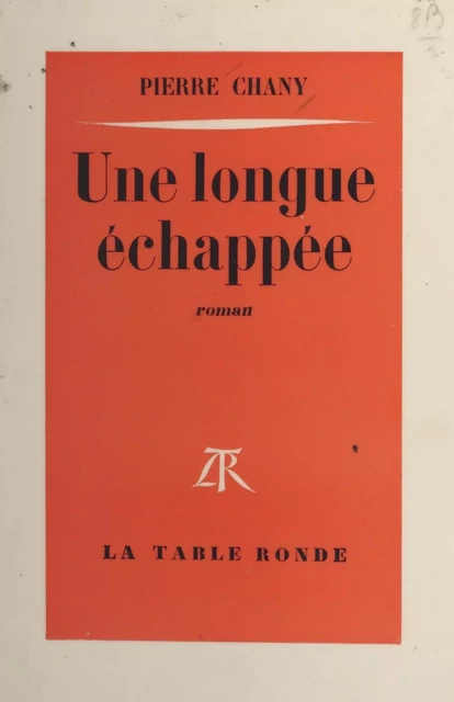 Une longue échappée - Pierre Chany - (La Table Ronde) réédition numérique FeniXX