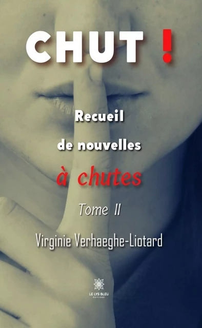 Recueil de nouvelles à chutes - Tome 2 - Virginie Verhaeghe-Liotard - Le Lys Bleu Éditions