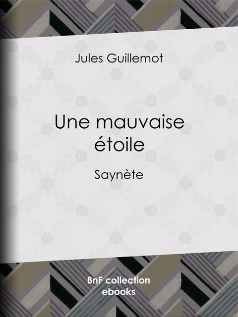 Une mauvaise étoile - Jules Guillemot - BnF collection ebooks