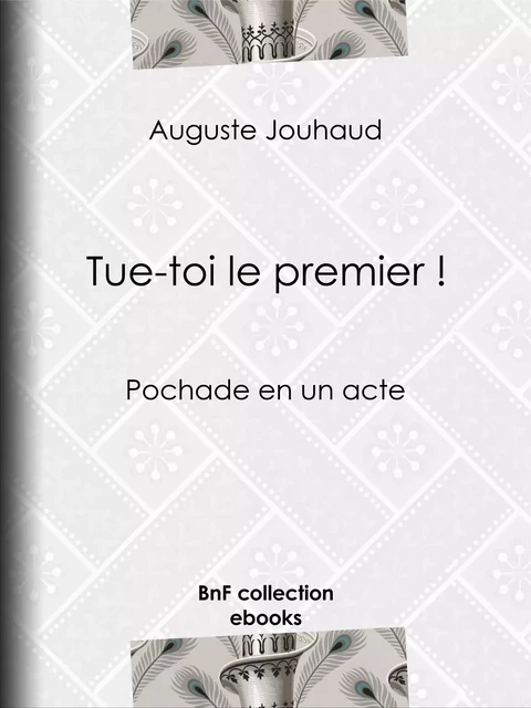 Tue-toi le premier ! - Auguste Jouhaud - BnF collection ebooks